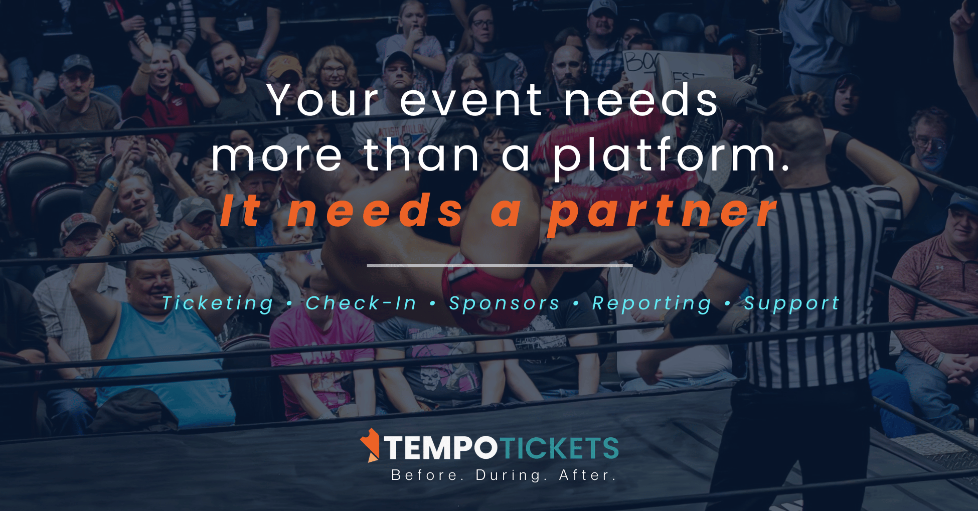 Crowd at a live event with Tempo Tickets branding and the message “Your event needs more than a platform. It needs a partner.”